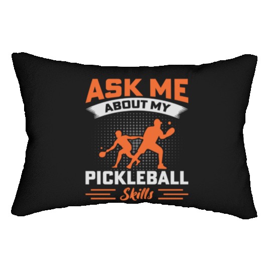 Ask Me About My Pickleball Skills Lumbar Pillows