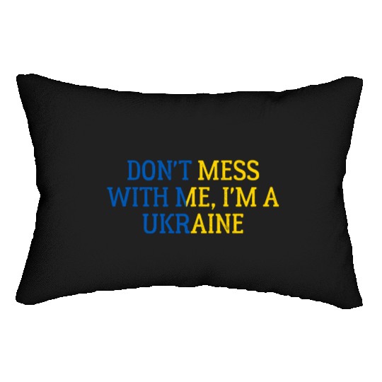 Don t Mess With Me I m A Ukraine 1 Lumbar Pillows