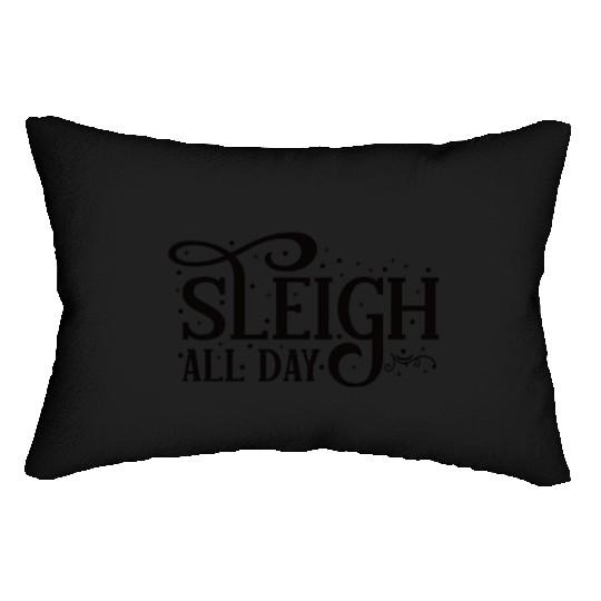 Sleigh All Day Sleigh Lover Quotes Lumbar Pillows