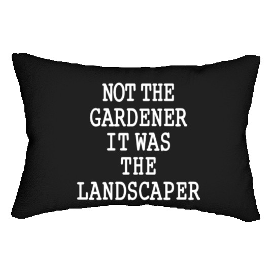 Funny Landscaper Saying Garden Lawn Mowing Lumbar Pillows