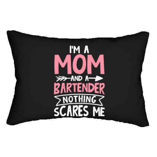 I m a Mom and a Bartender Nothing Scares Me Lumbar Pillows