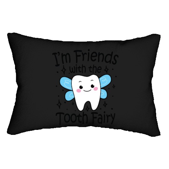 I m Friends With The Tooth Fairy Lumbar Pillows