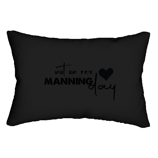 Not On Rex Manning Day Funny For Quote Lover Lumbar Pillows