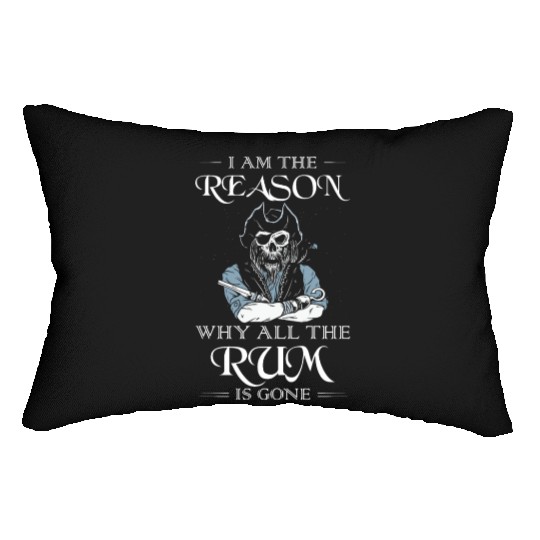 I Am The Reason Why All The Rum Is Gone Pirate Lumbar Pillows