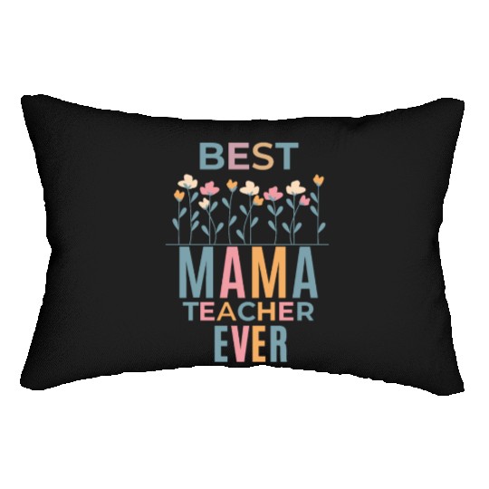 Best Mama Teacher Ever: Celebrate Mother's Day Lumbar Pillows