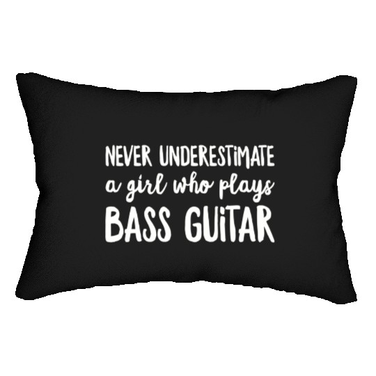 Never Underestimate A Girl Who Plays Bass Guitar P Lumbar Pillows