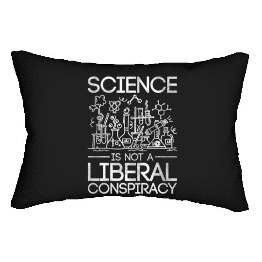 Science Is Not A Liberal Conspiracy Science Lumbar Pillows
