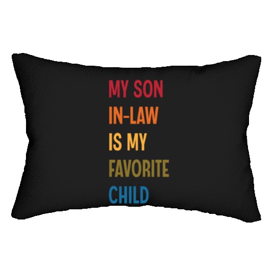 My Son In Law Is My Favorite Child Funny Humor Lumbar Pillows