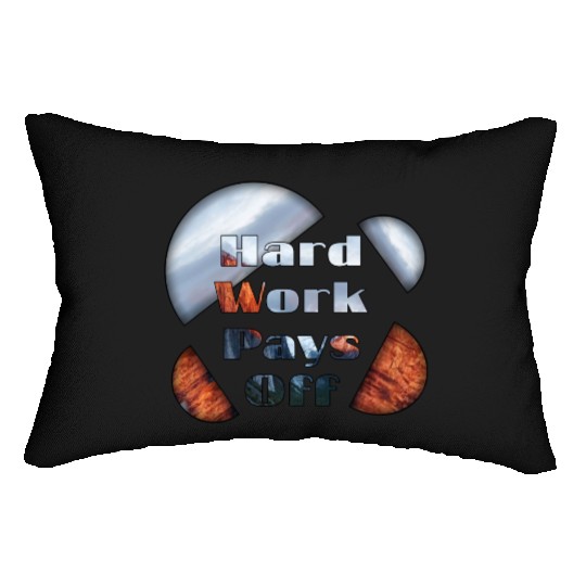 Hard work pays off Lumbar Pillows