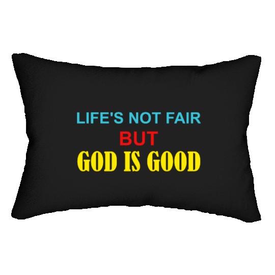Life's Not Fair But God Is Good Lumbar Pillows