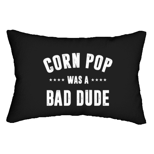 Corn Pop Was A Bad Dude Lumbar Pillows