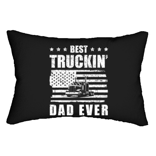 Trucker Best Truckin' Dad ever Driver Lumbar Pillows
