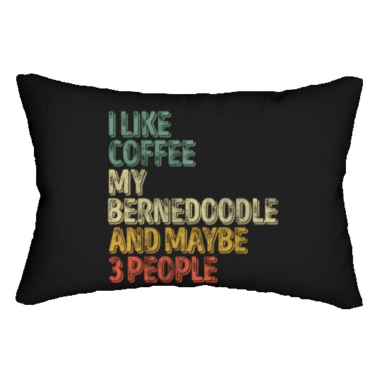 I Like Coffee My Bernedoodle And Maybe 3 People Lumbar Pillows