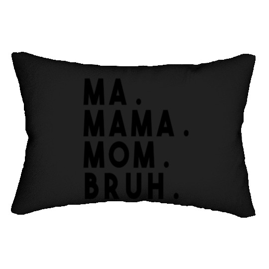 Ma Mama Mom Bruh Lumbar Pillows