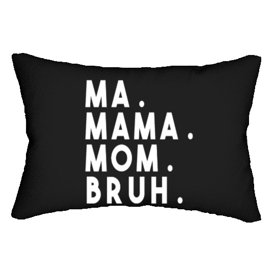 Ma Mama Mom Bruh Lumbar Pillows