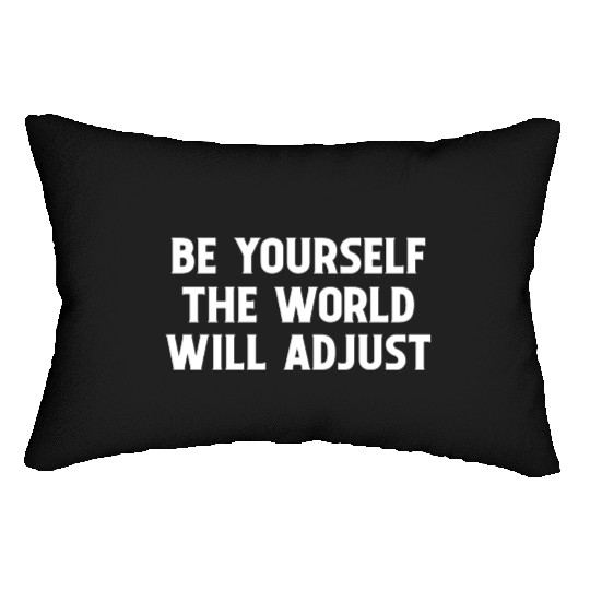 Be Yourself The World Will Adjust 1 Lumbar Pillows