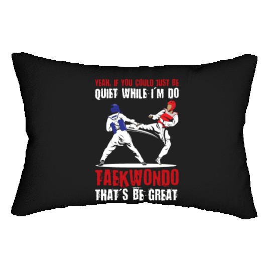 I'm do Taekwondo that'd be great Lumbar Pillows