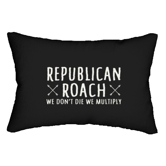 Republican Roach We Don t Die We Multiply Funny Lumbar Pillows