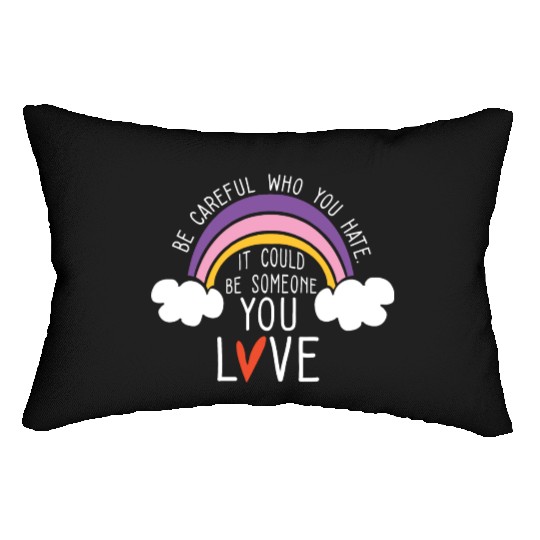 LGBTQ Be Careful Who You Hate Rainbow Pride Gay Lumbar Pillows