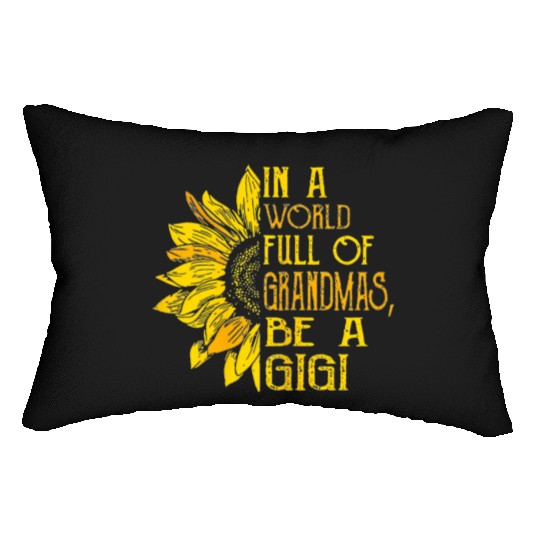 In A World Full Of Grandmas Be Gigi Sunflower Lumbar Pillows