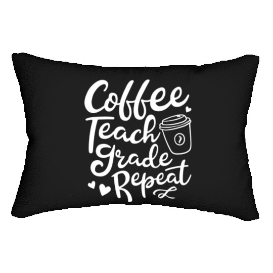 Coffee Teach Grade Repeat Teacher Appreciation Lumbar Pillows