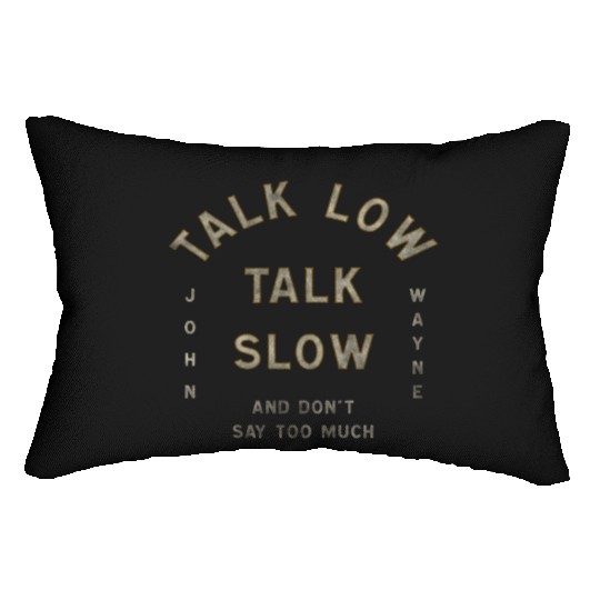 John Wayne Talk Low Talk Slow Lumbar Pillows