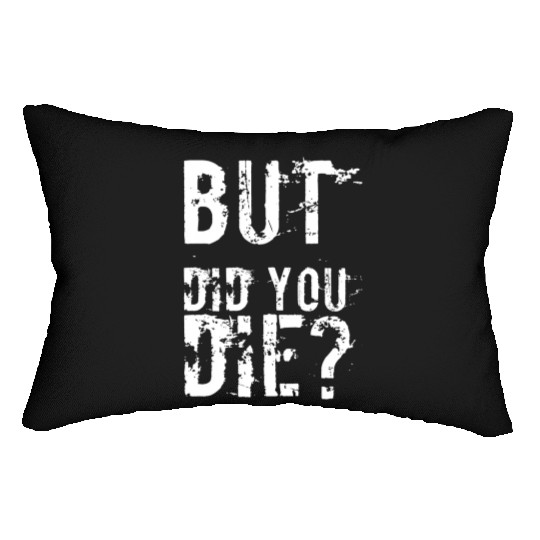 But Did You Die Workout Fitness Gym Lumbar Pillows