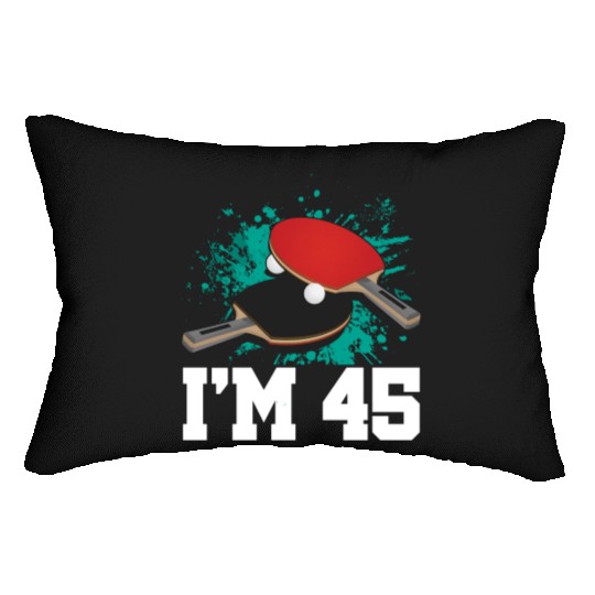 I'm 45 Table Tennis Player Sports Adult 45th Lumbar Pillows