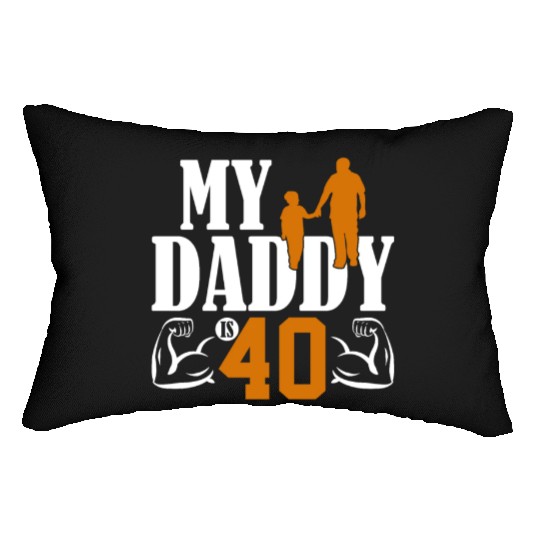My Daddy Is 40 Years Dad 40th Birthday Fathers Day Lumbar Pillows