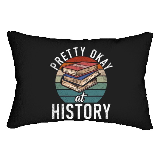 Pretty Okay At History Lumbar Pillows
