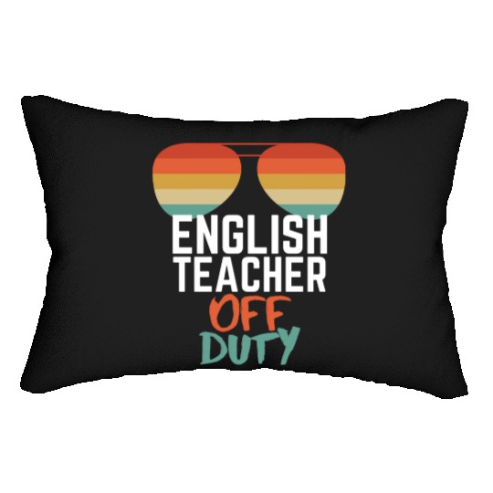 Teacher Off Duty English Teacher Lumbar Pillows