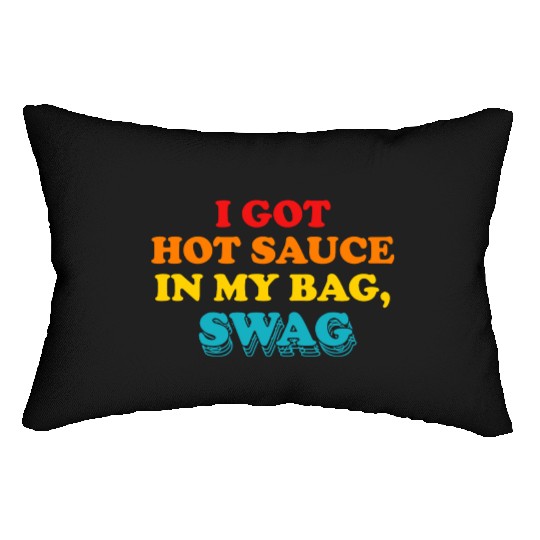 I Got Hot Sauce In My Bag, Swag Lumbar Pillows
