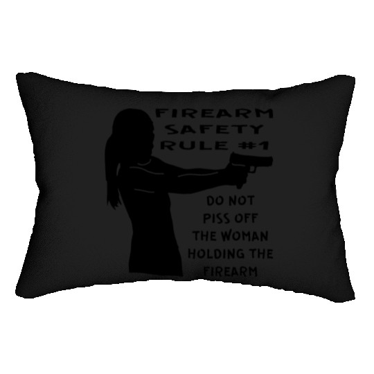 Firearm Safety Rule #1 Don’t Piss Her Off © Lumbar Pillows
