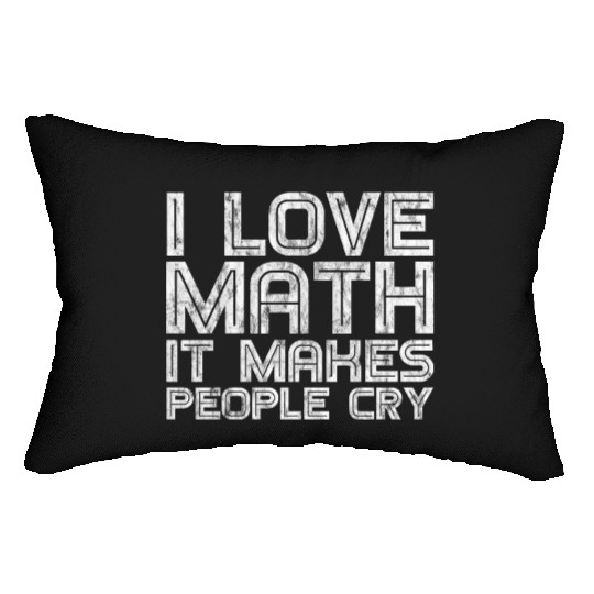 I Love Math, It Makes People Cry 3 Lumbar Pillows