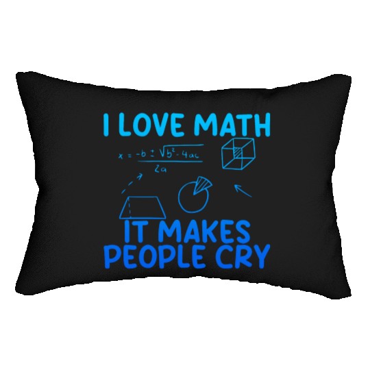 I Love Math, It Makes People Cry 2 Lumbar Pillows
