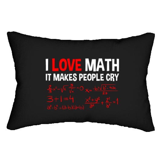I Love Math, It Makes People Cry 4 Lumbar Pillows
