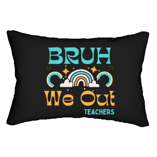 End Of School Teacher Summer Bruh We Out Teachers Lumbar Pillows