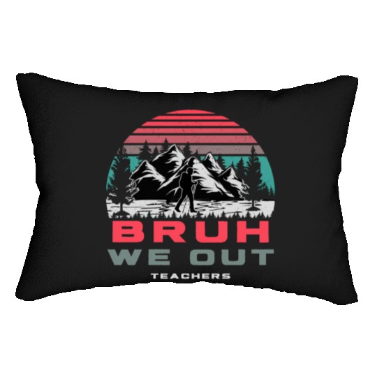 Bruh We Out Teachers Happy Last Day Of School Lumbar Pillows