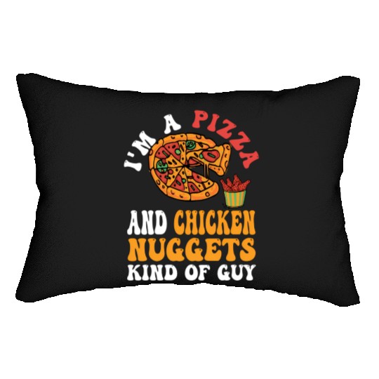 I'M A Pizza And Chicken Nuggets Kind Of Guy Lumbar Pillows