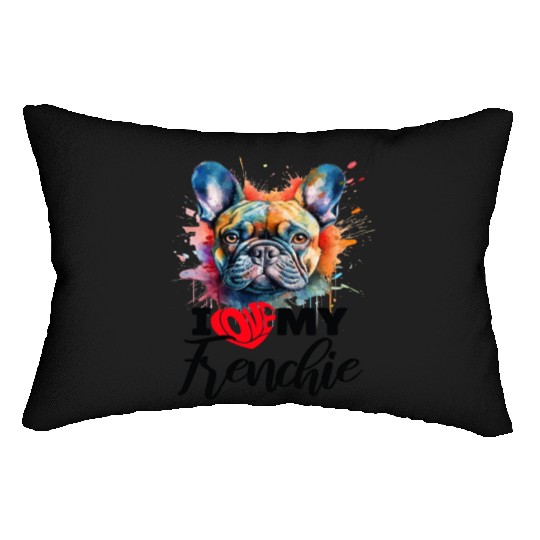 I Love My frenchie Sarcastic and funny gift Lumbar Pillows