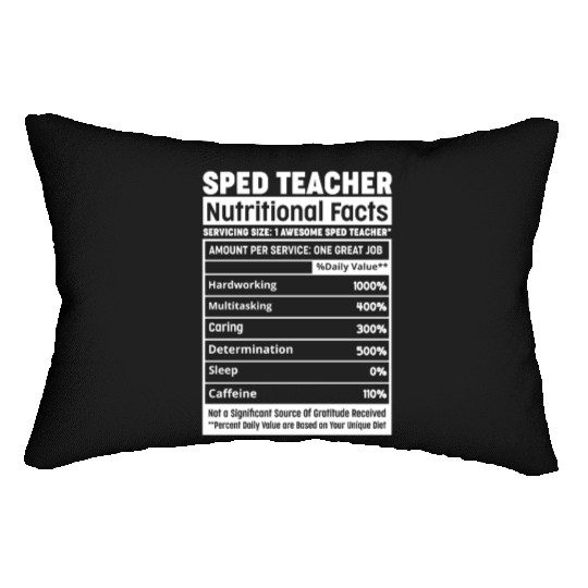 Sped Teacher Nutritional Facts Squad Funny SPED Te Lumbar Pillows