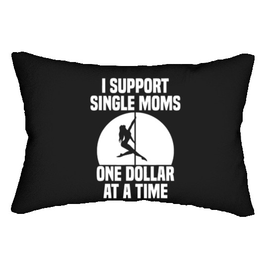 I Support Single Moms One Dollar At A Time Apparel Lumbar Pillows