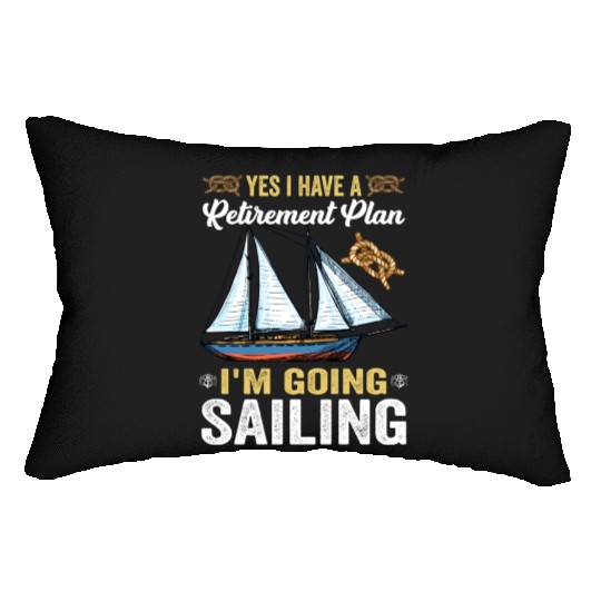 Yes I Have A Retirement Plan I m Going Sailing Lumbar Pillows