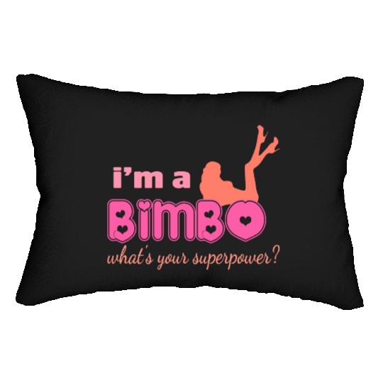 I'm A Bimbo What's Your Superpower Funny Girls Lumbar Pillows