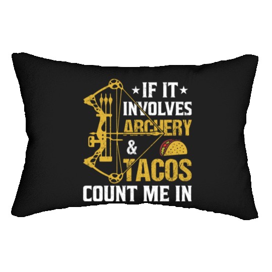 If It Involves Archery Tacos Count Me In Lumbar Pillows