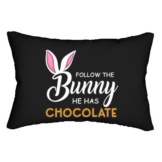 Happy Easter Follow The Bunny He Has Chocolate Lumbar Pillows