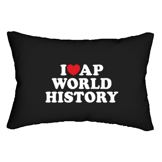 I Love Ap World History I He Ap World History Lumbar Pillows