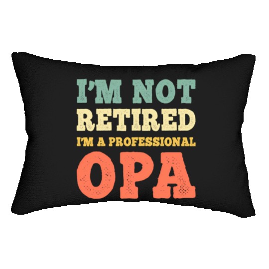 I'M Not Retired Professional Opa Retirement Lumbar Pillows
