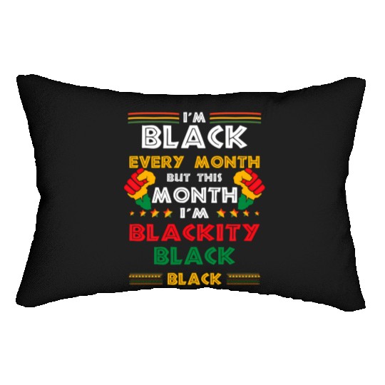 I'M Black Every Month But This Month I'M Blackity Lumbar Pillows