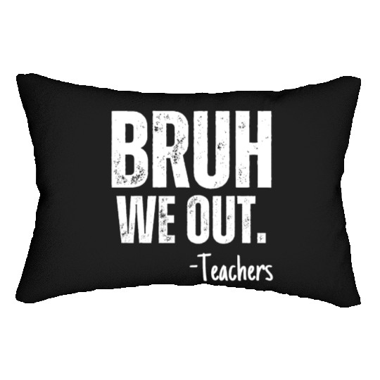 Cute End Of School Year Teacher Summer Bruh We Out Lumbar Pillows